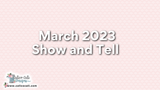 March 2023 Show and Tell