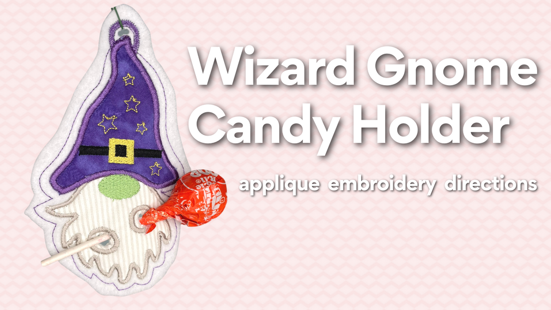 How to make the Wizard Gnome Applique candy Holder embroidery design.