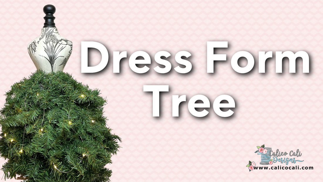 How to make a dress form Christmas Tree in six easy steps. – Calico