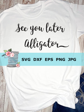 See you later alligator SVG
