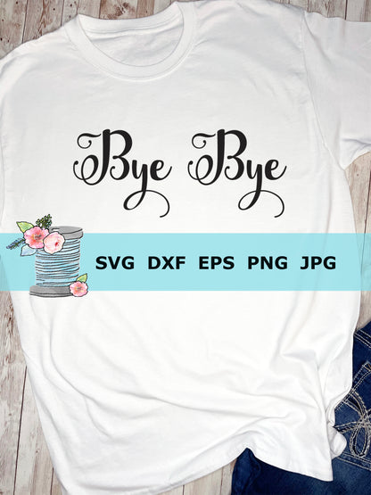 Bye Bye SVG cuttable design