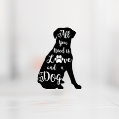 All you need is Love and a Dog SVG Cut File