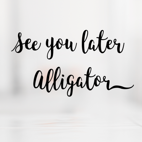 See you later alligator SVG cut file